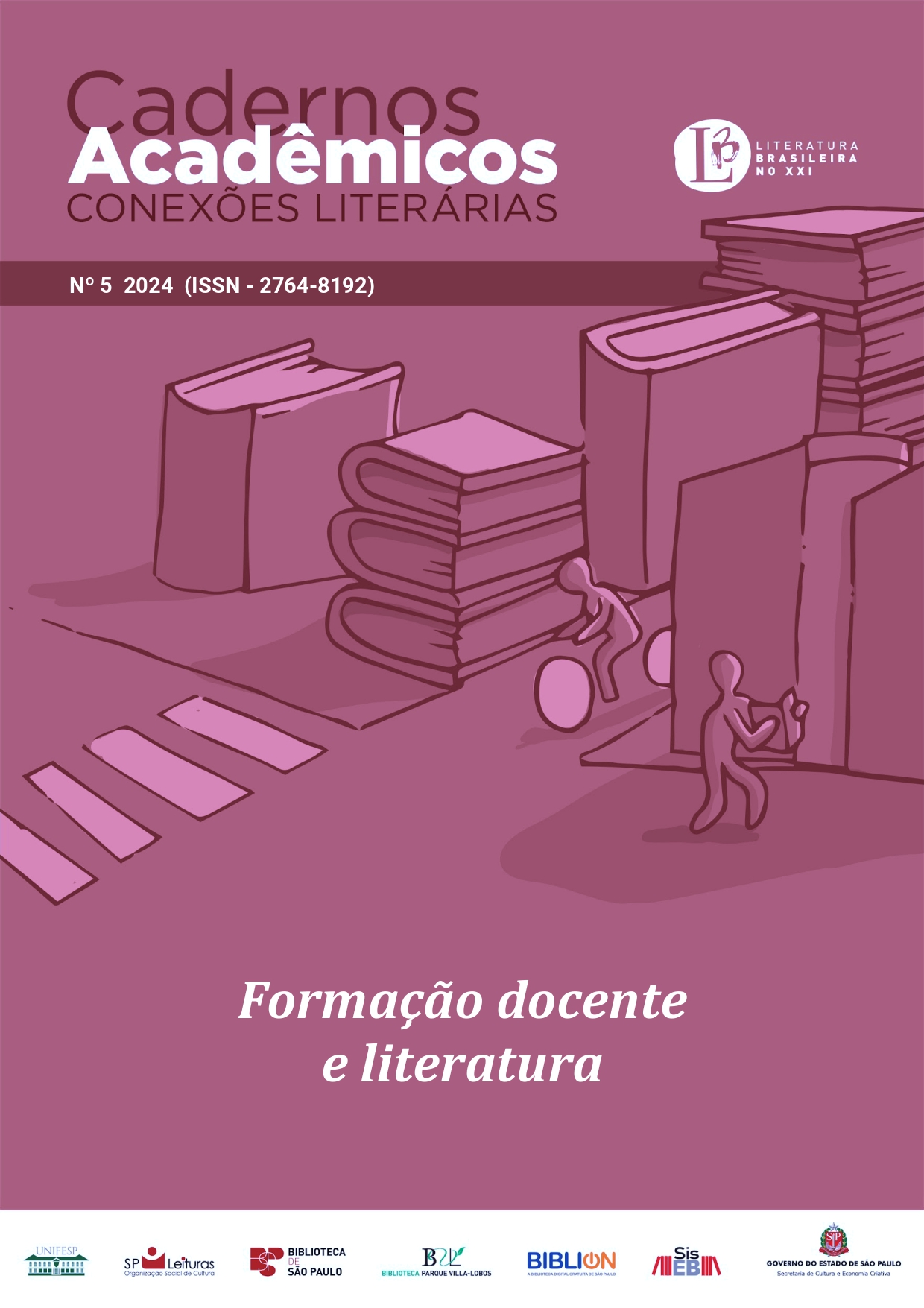 Capa da Revista Cadernos Acadêmicos: conexões literárias, com o título escrito acima, à esquerda, à direita o logo do projeto literatura brasileira no XXI, logo abaixo do título o número da revista (5) seguido do número do ISSN - 276408192. Abaixo, desenhos de livros simulando uma cidade de livros, estes no lugar das contstruções, com desenhos de pessoas circulando pela rua, com faixas de pedestre. Abaixo, o título do volume: Formação docente e literatura. Abaixo um baner com os logotipos das instituições envolvidas no projeto.